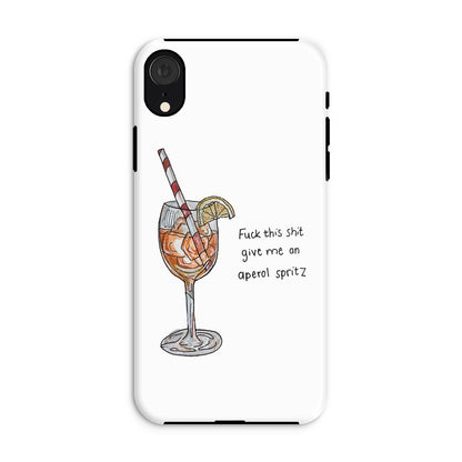 fuck this shit give me an aperol spritz Tough Phone Case