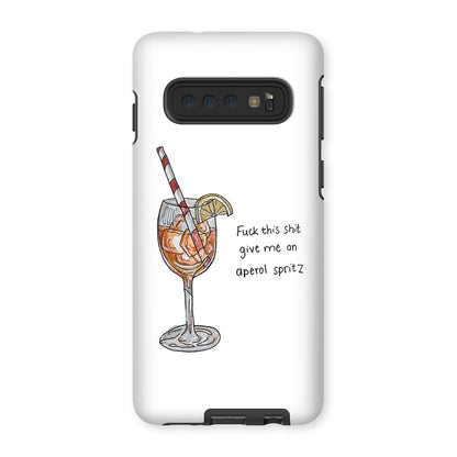 fuck this shit give me an aperol spritz Tough Phone Case