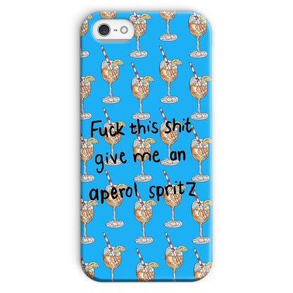 fuck this shit give me an aperol spritz Snap Phone Case