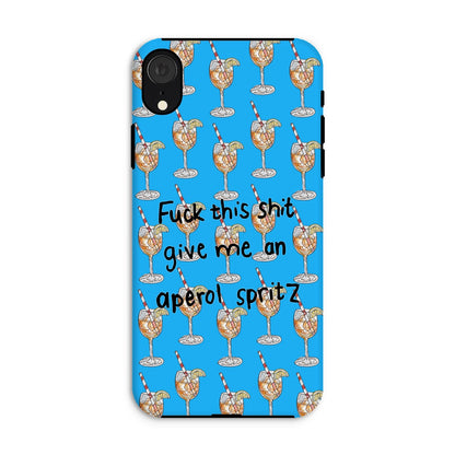 fuck this shit give me an aperol spritz Tough Phone Case