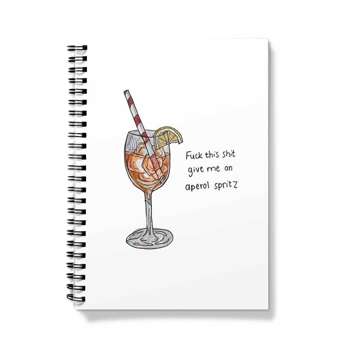 fuck this shit give me an aperol spritz Notebook