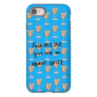 fuck this shit give me an aperol spritz Tough Phone Case