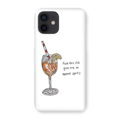 fuck this shit give me an aperol spritz Snap Phone Case