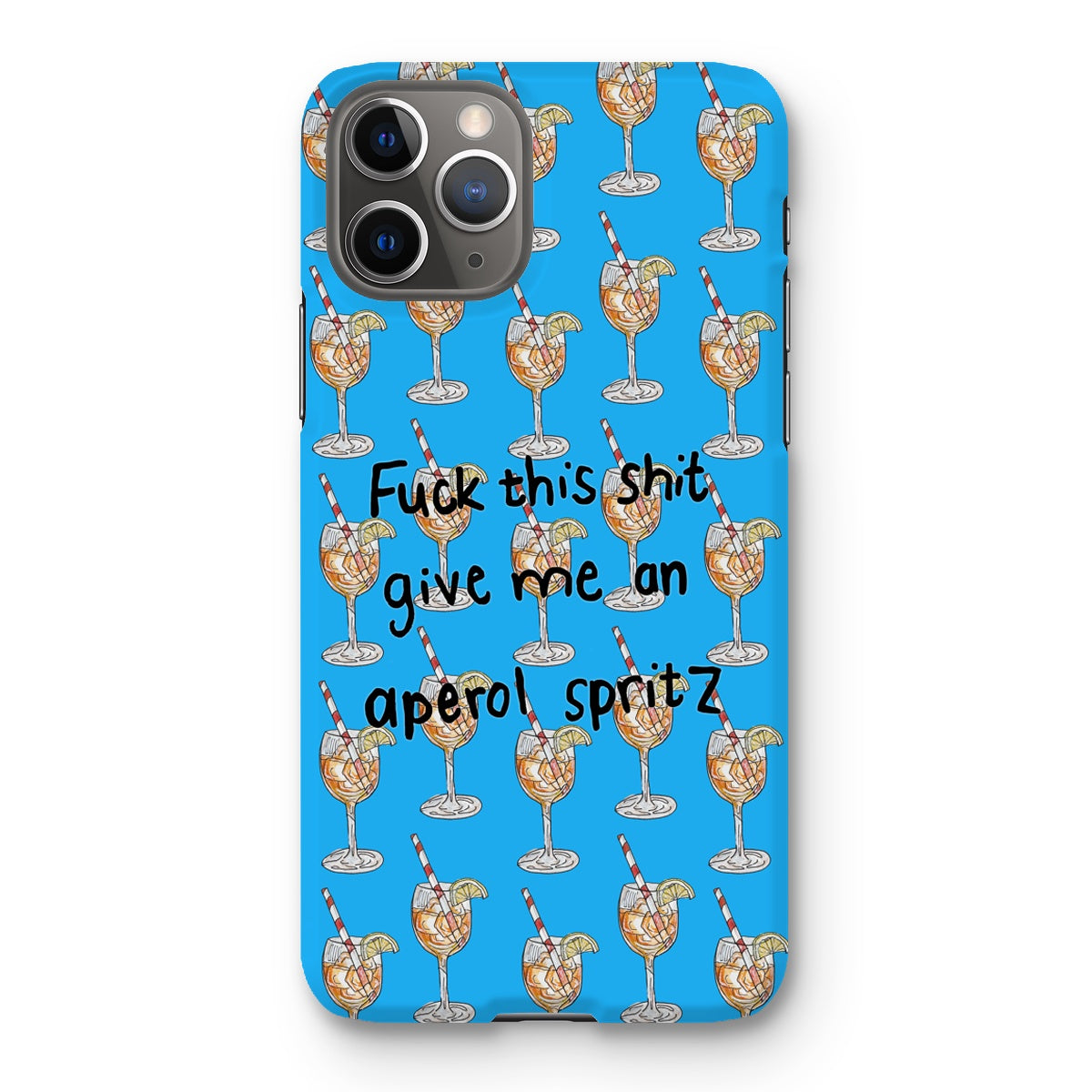 fuck this shit give me an aperol spritz Snap Phone Case