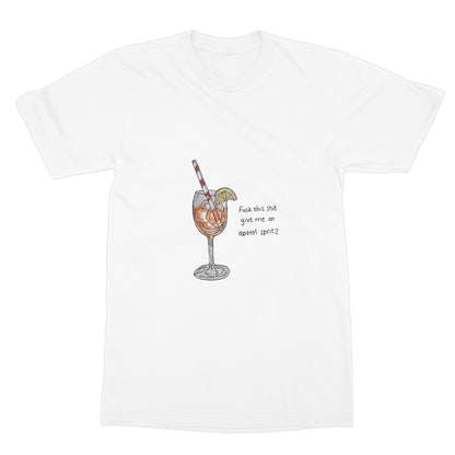 fuck this shit give me an aperol spritz Softstyle T-Shirt