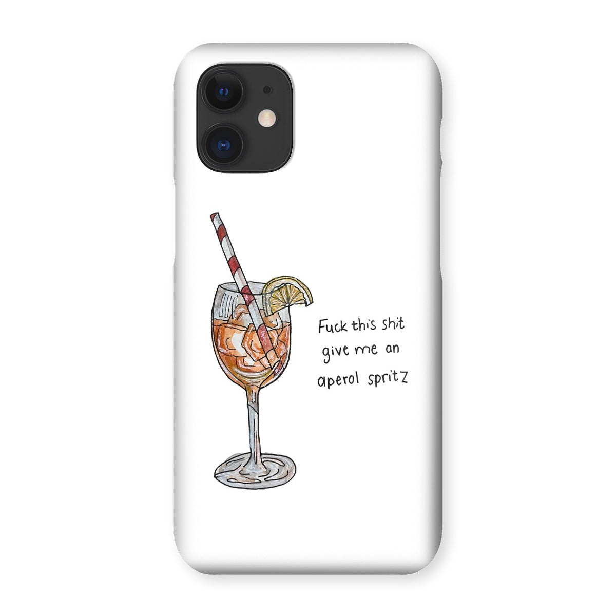 fuck this shit give me an aperol spritz Snap Phone Case