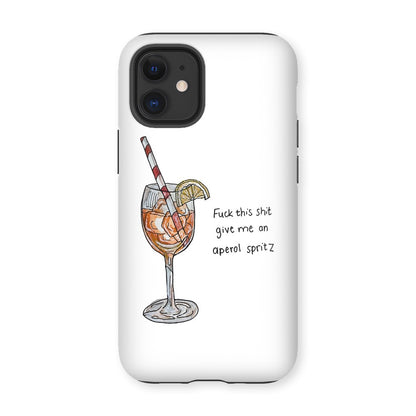 fuck this shit give me an aperol spritz Tough Phone Case