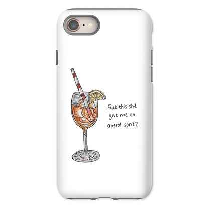 fuck this shit give me an aperol spritz Tough Phone Case