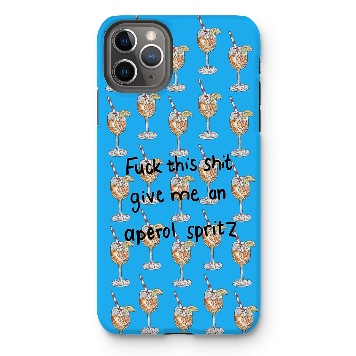 fuck this shit give me an aperol spritz Tough Phone Case