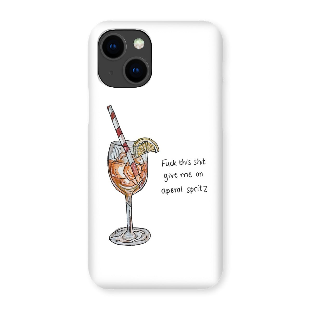 fuck this shit give me an aperol spritz Snap Phone Case