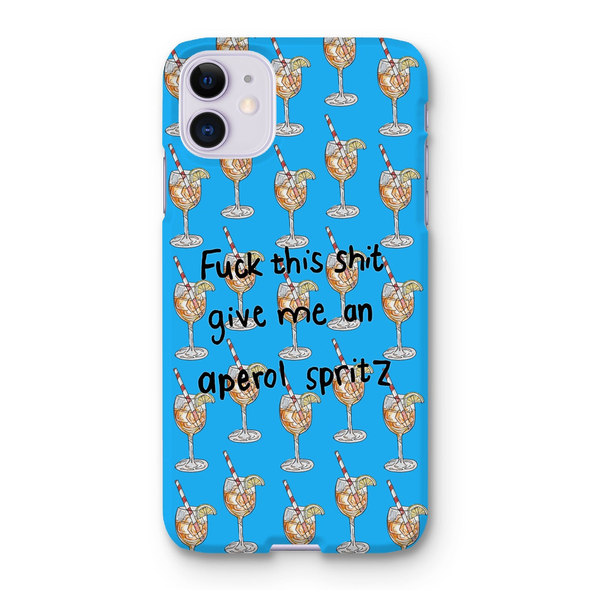 fuck this shit give me an aperol spritz Snap Phone Case