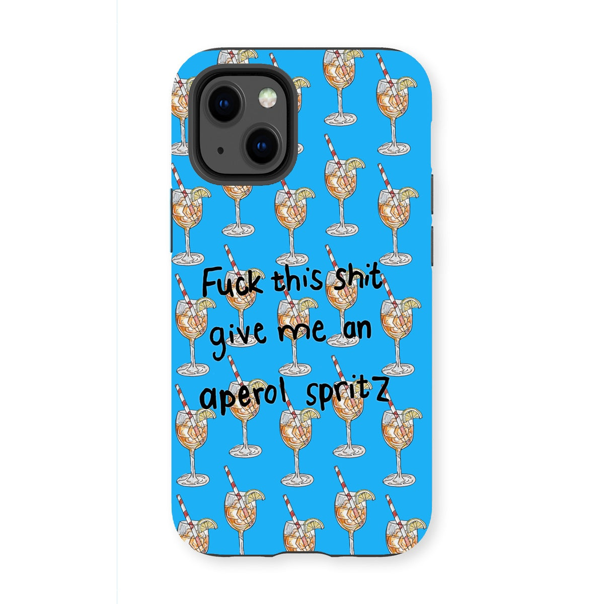 fuck this shit give me an aperol spritz Tough Phone Case