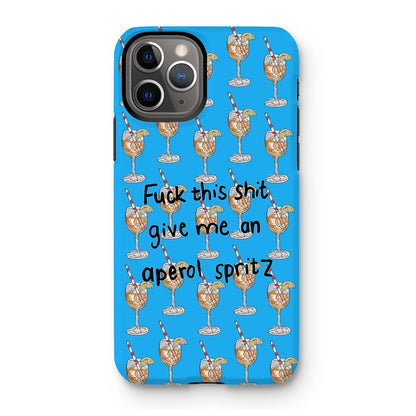 fuck this shit give me an aperol spritz Tough Phone Case