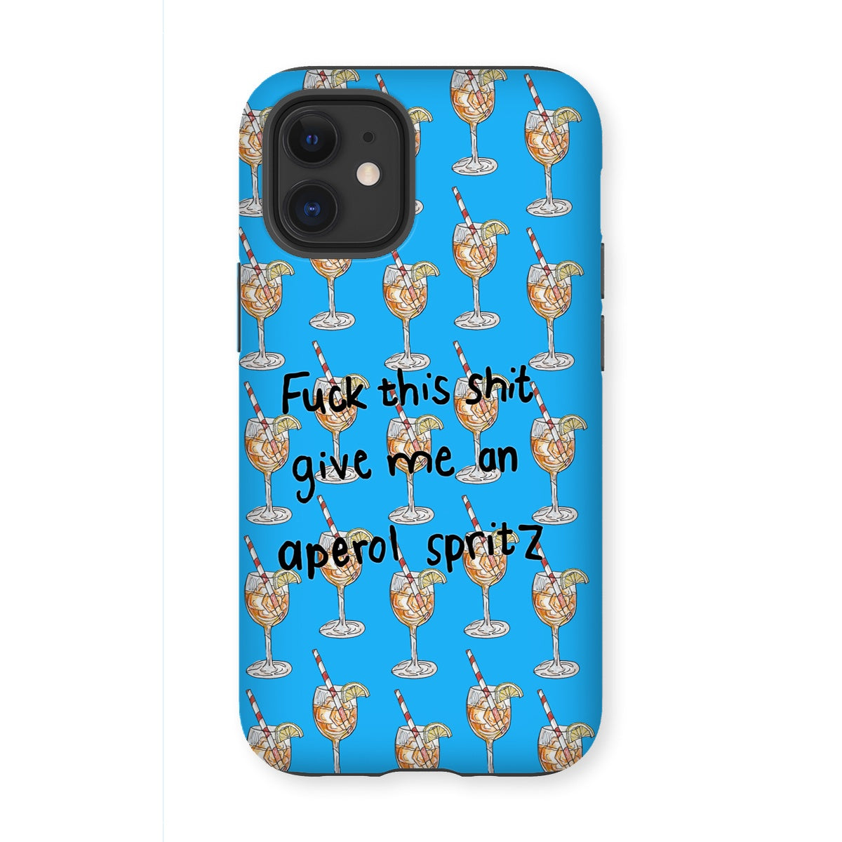 fuck this shit give me an aperol spritz Tough Phone Case