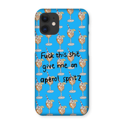 fuck this shit give me an aperol spritz Snap Phone Case