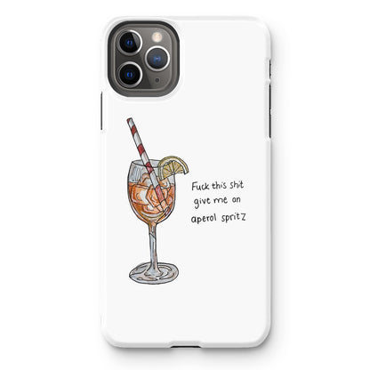 fuck this shit give me an aperol spritz Tough Phone Case