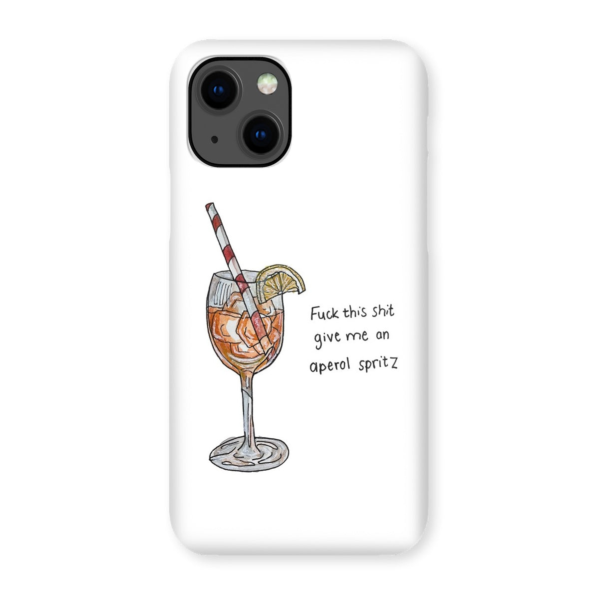 fuck this shit give me an aperol spritz Snap Phone Case