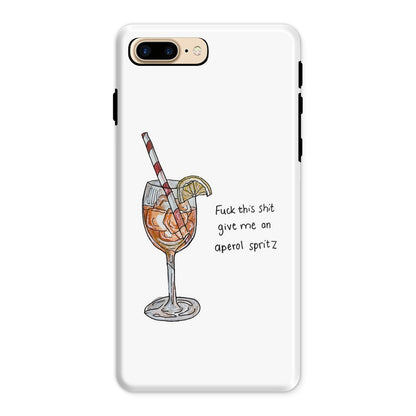 fuck this shit give me an aperol spritz Tough Phone Case