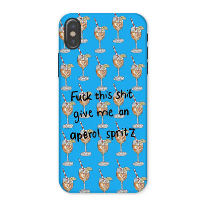 fuck this shit give me an aperol spritz Tough Phone Case