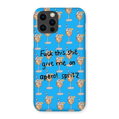 fuck this shit give me an aperol spritz Snap Phone Case