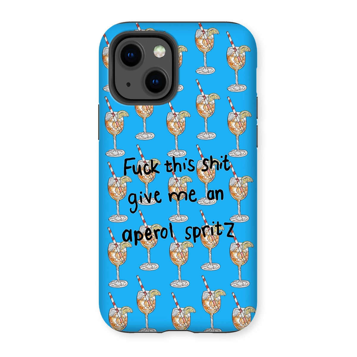 fuck this shit give me an aperol spritz Tough Phone Case