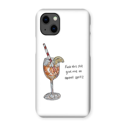 fuck this shit give me an aperol spritz Snap Phone Case